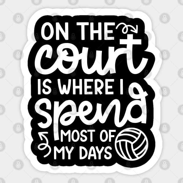 On The Court Is Where I Spend Most Of My Days Volleyball Cute Funny Sticker by GlimmerDesigns